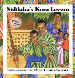 Sidikiba's Kora Lesson [With CD]: Promoting Cross-Cultural Awareness in a Post - 9/11 World de Ryan Thomas Skinner