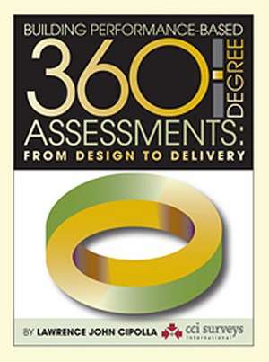 Building Performance-Based 360 Degree Assessments: From Design to Delivery de Lawrence John Cipolla