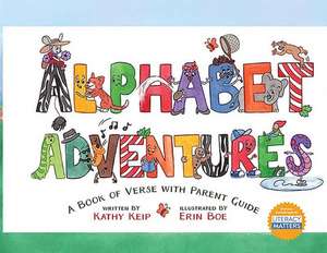 Alphabet Adventures: A Book of Verse with Parent Guide de Kathy Keip