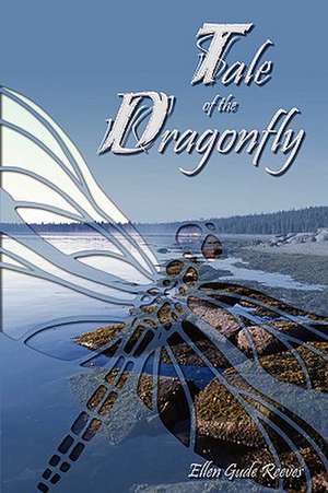 Tale of the Dragonfly de Ellen Gude Reeves