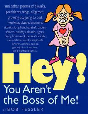 Hey! You Aren't the Boss of Me! de Bob Fessler