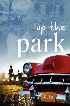 Up the Park de Richard D. Kutz