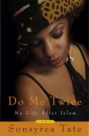 Do Me Twice: My Life After Islam de Sonsyrea Tate