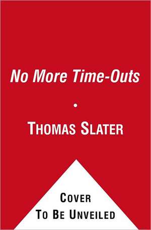 No More Time-Outs: A Novel de Thomas Slater