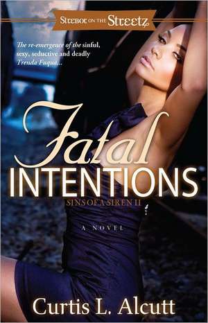 Fatal Intentions: Sins of a Siren 2 de Curtis L. Alcutt