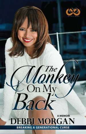 The Monkey on My Back: A Memoir de Debbi Morgan