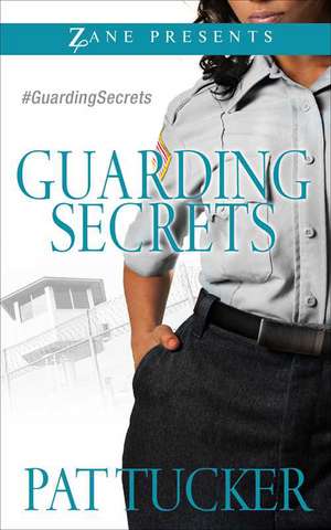 Guarding Secrets: A Novel de Pat Tucker