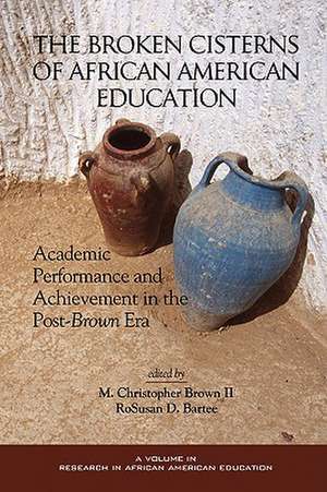 The Broken Cisterns of African American Education de Rosusan D. Bartee