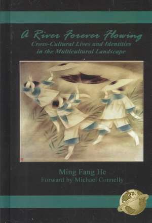 A River Forever Flowing de Ming Fang He