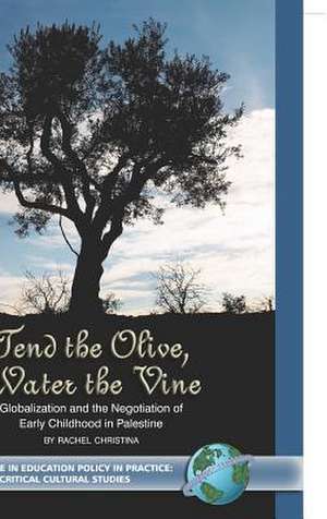 Tend the Olive, Water the Vine de Rachel Rachel Christina