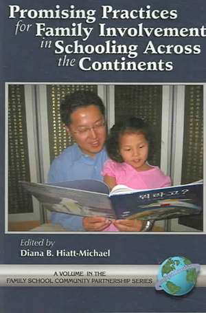 Promising Practices for Family Involvement in Schooling Across the Continents (PB) de Diana B. Hiatt-Michael