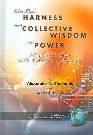 How People Harness Their Collective Wisdom to Create the Future de Alexander N. Christakis