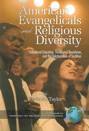 American Evangelicals and Religious Diversity (PB) de Kevin M. Taylor