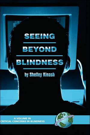 Seeing Beyond Blindness de Shelley Kinash