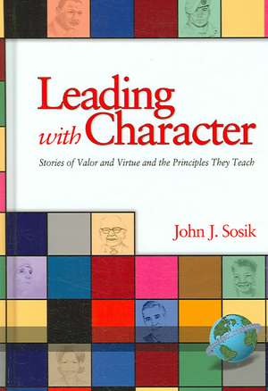 Leading with Character de John J. Sosik