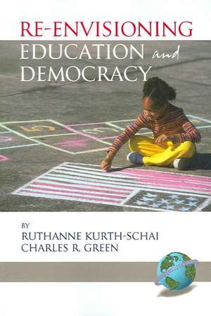 Re-Envisioning Education and Democracy (PB) de Ruthanne Kurth-Schai