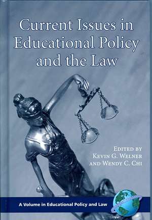 Current Issues in Educational Policy and the Law (Hc) de Wendy C. Chi