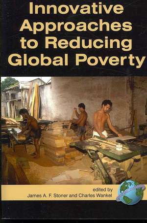 Innovative Approaches to Reducing Global Poverty (PB) de James A. Stoner