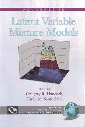 Advances in Latent Variable Mixture Models (PB) de Gregory R. Hancock