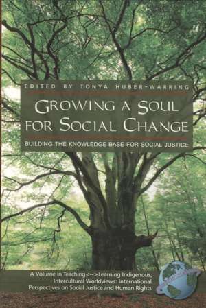 Growing a Soul for Social Change de Tonya Huber-Warring