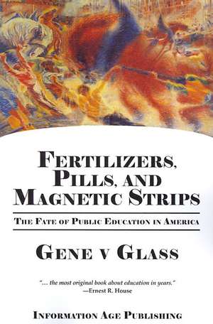 Fertilizers, Pills, and Magnetic Strips de Gene V. Glass