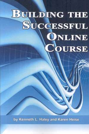 Building the Successful Online Course (PB) de Ken Haley