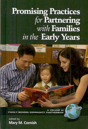 Promising Practices for Partnering with Families in the Early Years (Hc) de Mary M. Cornish