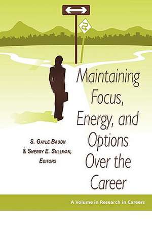 Maintaining Focus, Energy, and Options Over the Career (PB) de S. Gayle Baugh