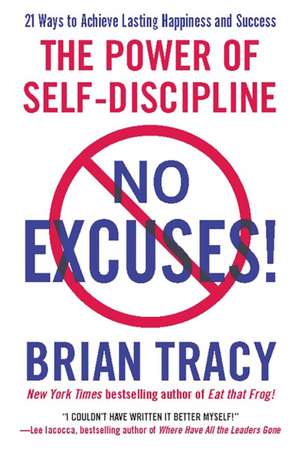 No Excuses!: The Power of Self-Discipline de Brian Tracy