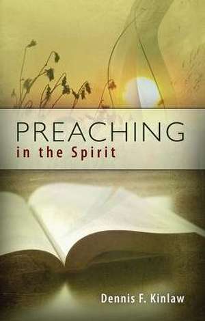 Preaching in the Spirit de Dennis F. Kinlaw