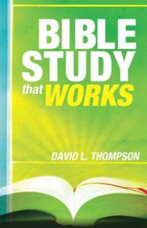 Bible Study That Works de David L. Thompson