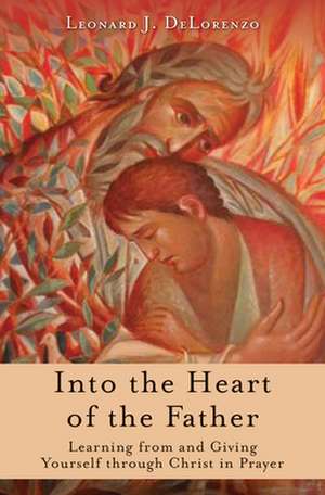 Into the Heart of the Father de Leonard Delorenzo