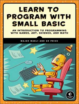 Learn to Program with Small Basic de Majed Marji