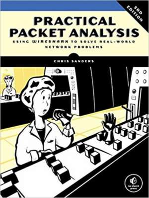 Practical Packet Analysis: Using Wireshark to Solve Real-World Network Problems de Chris Sanders