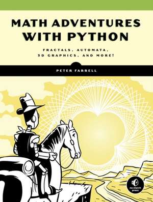 Math Adventures With Python: An Illustrated Guide to Exploring Math with Code de Peter Farrell