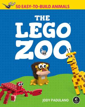 The LEGO Zoo: 50 Easy-to-Build Animals de Jody Padulano