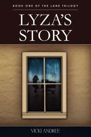 Lyza's Story: Book One of the Lane Trilogy de Vicki Andree