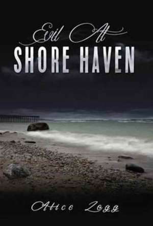 Evil at Shore Haven de Alice Zogg
