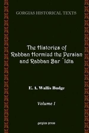 The History of Rabban Hormizd the Persian and Rabban Bar-'Idta (Volume 1) de Sir Ernest Alfred Wallace Budge