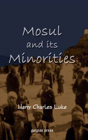 Mosul and Its Minorities: The Story of a Turkish Woman's Life de Harry Luke