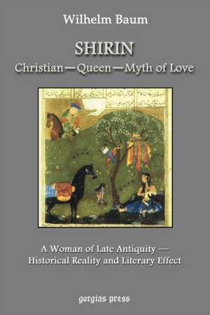 Shirin: Christian - Queen - Myth of Love de Wilhelm Baum