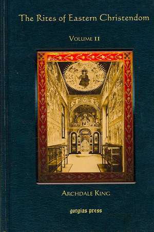 The Rites of Eastern Christendom (Volume 2) de Archdale King