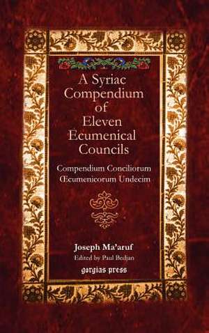 A Syriac Compendium of Eleven Ecumenical Councils de Joseph Ma'aruf