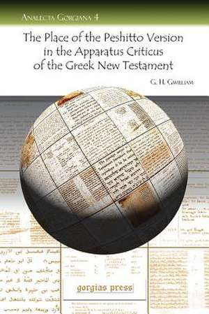 The Place of the Peshitto Version in the Apparatus Criticus of the Greek New Testament de G. H. Gwilliam