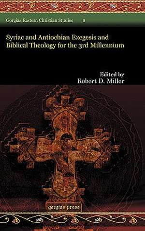 Syriac and Antiochian Exegesis and Biblical Theology for the 3rd Millennium de Robert Miller