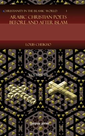 Arabic Christian Poets Before and After Islam de Louis Cheikho