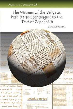 The Witness of the Vulgate, Peshitta and Septuagint to the Text of Zephaniah de Sidney Zandstra