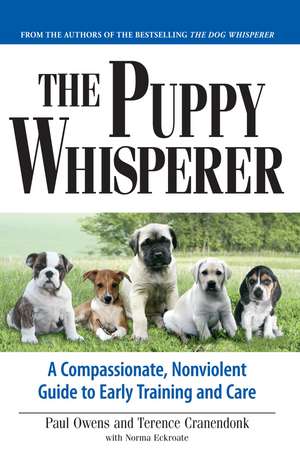 The Puppy Whisperer: A Compassionate, Non Violent Guide to Early Training and Care de Paul Owens