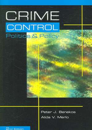 Crime Control, Politics and Policy de Peter Benekos