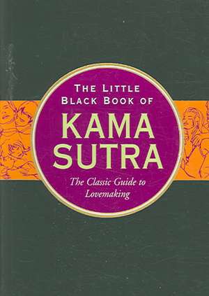 The Little Black Book of Kama Sutra: The Classic Guide to Lovemaking de L. L. Long